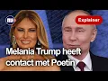 Melania Trump heeft contact met Poetin: 'Onderschatte vriend van Oekraïne'