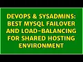 DevOps SysAdmins Best MySQL failover and load-balancing for shared hosting environment