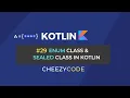 Kotlin Enum Class and Sealed Class Tutorial Cheezycode