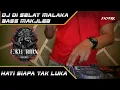 Download Lagu DJ DI SELAT MALAKA ( HATI SIAPA TAK LUKA ) FULL BASS