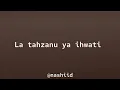 La tahzanu ya ikhwati || nasheed