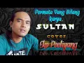 Lagu Sultan Permata yang hilang (cover) eko peeliyang