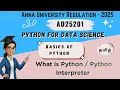 What is Python and Python Interpreter in Python for Data Science AD25201 Anna University reg-2025