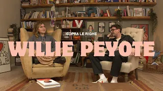 Sopra Le Righe, WILLIE PEYOTE