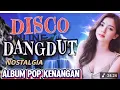 PLAYLIST TERBARU REMIX DANGDUT POP NOSTALGIA NONSTOP TRENDING VIRAL TIKTOK 