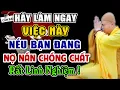 Download Lagu Nếu Bạn Đang Nợ Nần Chồng Chất Bất Lực Hãy Làm Ngay 3 Việc Này... Rất Ít Người Biết - Thầy Giác Nhàn