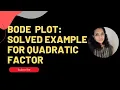 How to draw bode plot for Transfer Function having quadratic factor Solved Example