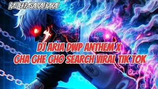 dj aria dwp anthem x gha ghe gho search viral tik tok