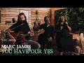 You Have Our Yes (ft. Marc James) - Live at The Garden