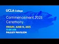 2025 UCLA College Commencement Ceremony - 11 00 a m