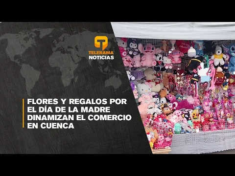 Flores y regalos por el día de la madre dinamizan el comercio en Cuenca