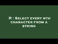 R Select every nth character from a string