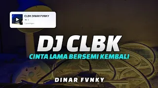 DJ CINTA LAMA BERSEMI KEMBALI ( CLBK ) MENGKANE VIRAL BY DINAR FVNKY Ft @Lhntrx