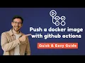 Github Actions Tutorial Push a docker image with github actions Github actions