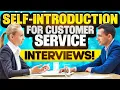 SELF-INTRODUCTION for CUSTOMER SERVICE JOB INTERVIEWS How to INTRODUCE YOURSELF in an INTERVIEW