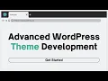 Advanced WordPress Theme Development - Live Classes