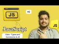 JavaScript Full Tutorial Data Types and Comments Lecture 2