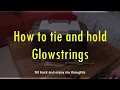 Glowstringing How to Tie and Hold Strings