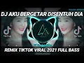 Download Lagu DJ AKU BERGETAR DISENTUH DIA REMIX TIKTOK VIRAL 2021 FULL BASS | DJ INI YANG KALIAN CARI
