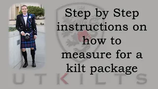 UT Kilts - Step by Step Instructions on how to measure for a kilt package