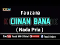 Download Lagu Fauzana - CIINAN BANA [ KARAOKE ] Nada  Pria / Cowok