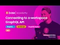 8base Academy - Connecting to a Workspace Grap L API