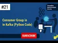 Kafka 021 Consumer Group in Kafka Python Code