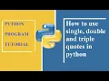 quotation in python How to use single double and triple quotes in python