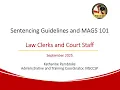 Sentencing Guidelines and MAGS 101 Law Clerk and Court Staff Orientation September 2025