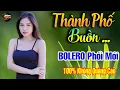 Download Lagu Thành Phố Buồn, Rừng Lá Thấp - Mai Tiến Đạt | LK Bolero Phối Mới Toàn Bài Hay Nhạc Rumba Nhẹ Nhàng