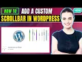 How to add a custom scrollbar in wordpress 2026 Advanced scrollbar