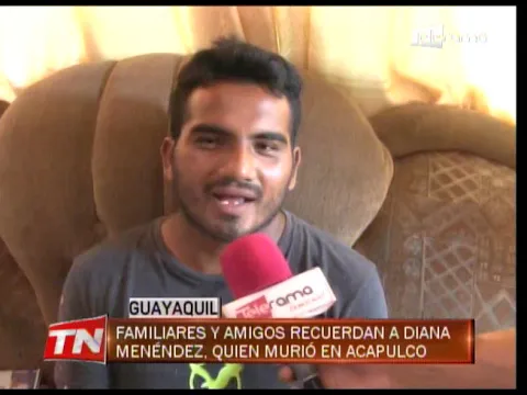 Familiares y amigos recuerdan a Diana Menéndez, quién murió en Acapulco