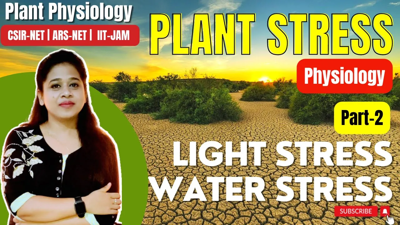 Plant Stress (Part 2) | Light Stress | Water Stress | Drought Stress | Abiotic | CSIR-NET | ARS NET
