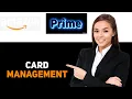 How to manage amazon prime visa card