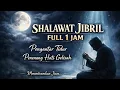 Lagu Shalawat Jibril Paling Menyentuh 😢 Full 1 Jam | Pengantar Tidur, Penenang Jiwa | Seruan Hati |