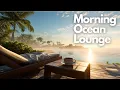 Download Lagu Relaxing Music for Study, Work \u0026 Relax | Morning Ocean Lounge