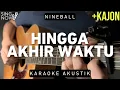 Download Lagu Hingga Akhir Waktu - Nineball (Karaoke Akustik + Kajon)