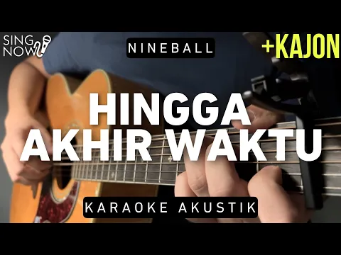 Download MP3 Hingga Akhir Waktu - Nineball (Karaoke Akustik + Kajon)