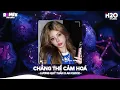Chẳng Thể Cảm Hóa Remix, Kể Từ Ngày Đổ Vỡ Anh Vội Xoá Hết Đi Mộng Mơ🎼Nhạc Remix TikTok Hay 2025