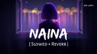 naina slowed reverb arijit singh pritam dangal sr lofi
