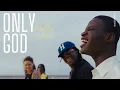 Lagu Only God - DeeDee \u0026 Raximo ft. Milton Margai Choir