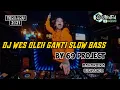 Download Lagu DJ WES OLEH GANTI SLOW BASS BY 69 PROJECT || MAHARDIKA RISWANDA