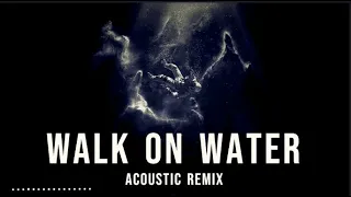 Download Walk On Water (acoustic remix) - Vale, Slander, RØRY, Dylan Matthew MP3