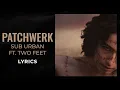 Download Lagu Sub Urban - Patchwerk ft. Two Feet (LYRICS)