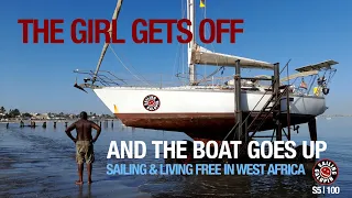 The Girl Gets Off & The Boat Goes Up | Sailing & Living Free In West Africa | Season 5 | Episode 100