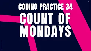 Count of Mondays Problem Step-by-Step Guide Code and Debugging Coding Practice 34 Nxtwave CCBP