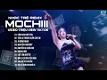 Download Lagu MOCHIII NHẠC TRẺ  - CÁNH HOA HÉO TÀN, TRẢ LẠI THANH XUÂN CHO EM, ẢI HỒNG NHAN...