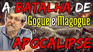 A Batalha de Gogue e Magogue e o Apocalipse
