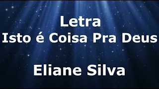 eliane silva isto coisa pra deus letra