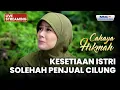Lagu 🔴 KESETIAAN ISTRI SOLEHAH PENJUAL CILUNG KELILING | LIVE CAHAYA HIKMAH | 30 NOVEMBER 2025